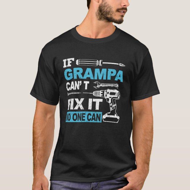 Camiseta If Grampa Can't Fix It No One Can  Fathers Day Dad (Anverso)