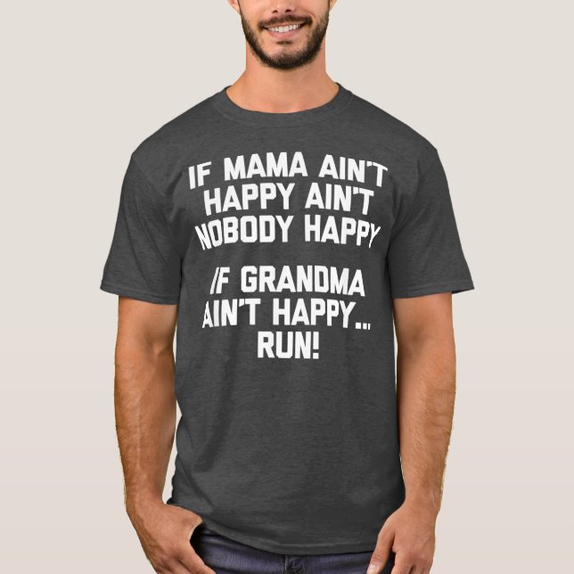 Camiseta If Grandma Aint Happy Run  funny saying grandma (Anverso)