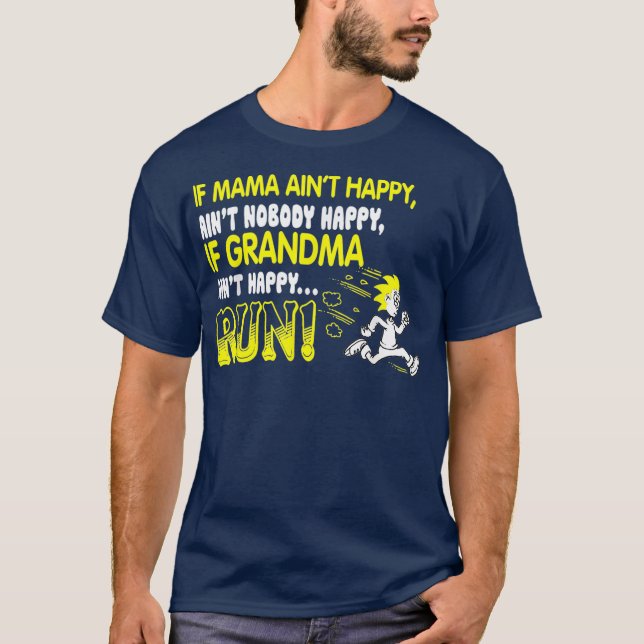 Camiseta If grandma aint happy run shirt (Anverso)