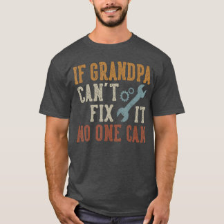 Camiseta If Grandpa Cant Fi It No One Can Grandpa Fathers D
