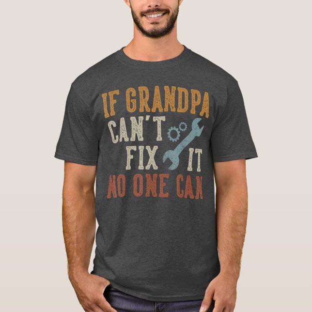 Camiseta If Grandpa Cant Fi It No One Can Grandpa Fathers D (Anverso)