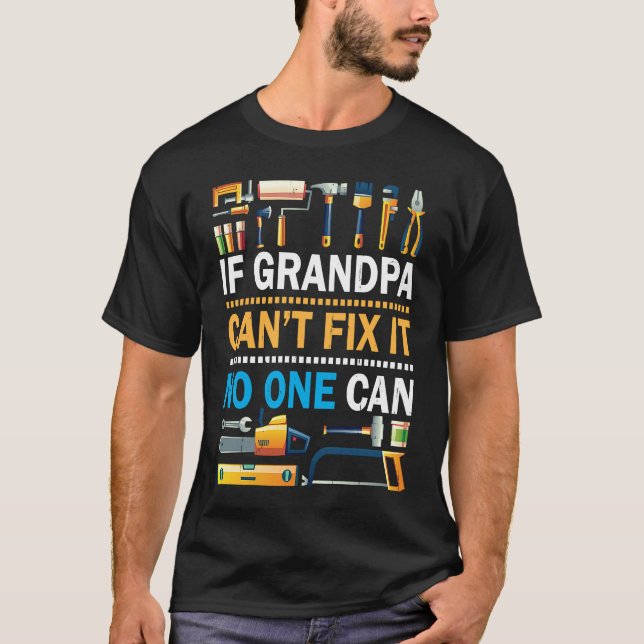 Camiseta If Grandpa Can't Fix It No One Can Happy Papa Fath (Anverso)