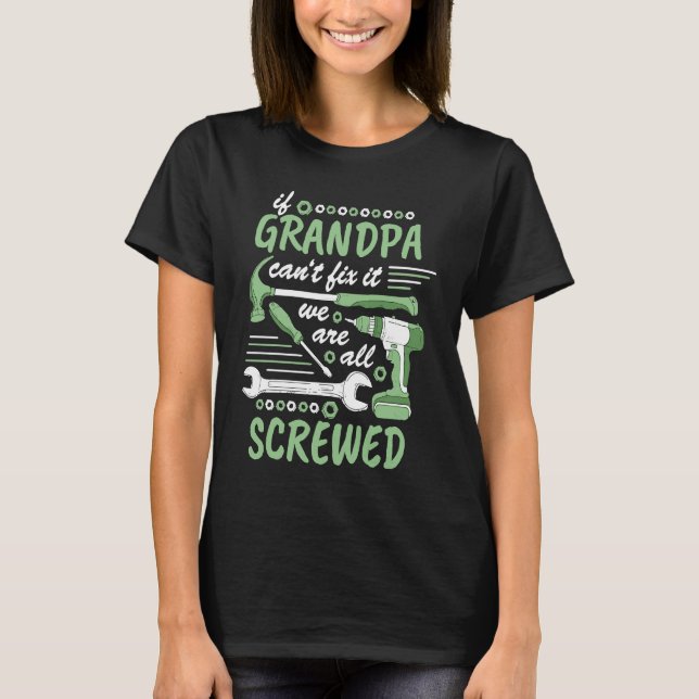 Camiseta If grandpa cant fix it we all screwed  1 (Anverso)