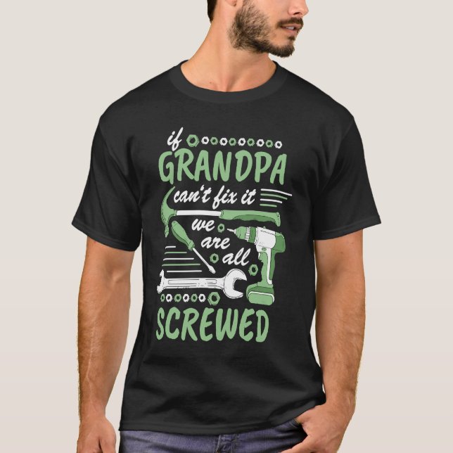 Camiseta If grandpa cant fix it we all screwed  1 (Anverso)