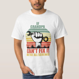 Camiseta If Grandpa Can't Fix It we're all Screwed Fathers