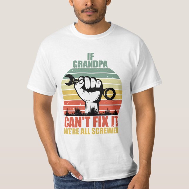 Camiseta If Grandpa Can't Fix It we're all Screwed Fathers  (Anverso)