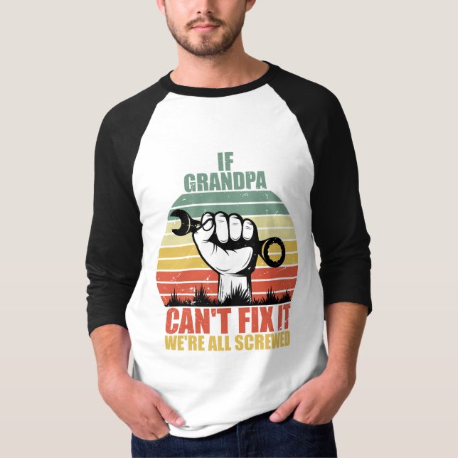 Camiseta If Grandpa Can't Fix It we're all Screwed Fathers  (Anverso)