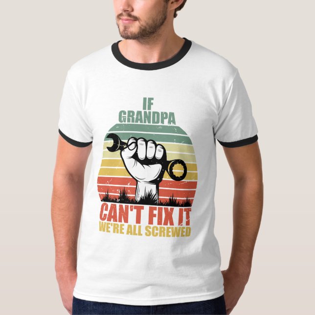 Camiseta If Grandpa Can't Fix It we're all Screwed Fathers  (Anverso)