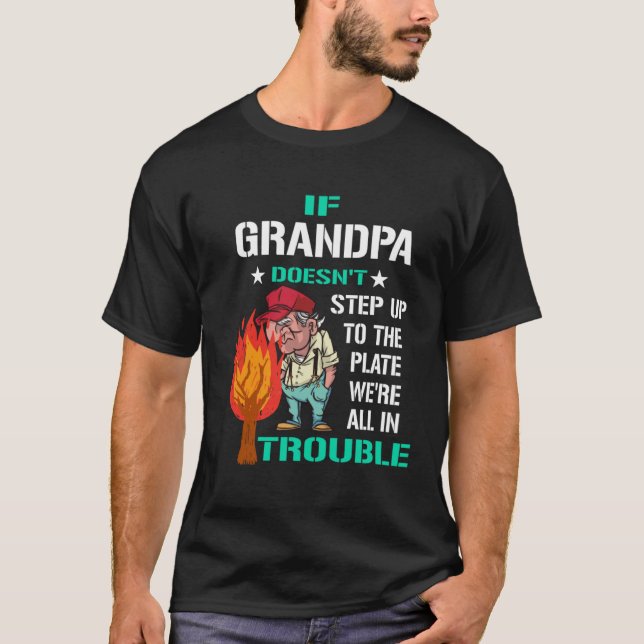 Camiseta If Grandpa doesn t step up to the plate we re all  (Anverso)