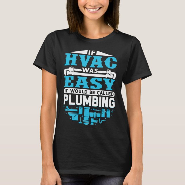 Camiseta If HVAC Was Easy It Would Be Called Plumbing HVAC  (Anverso)