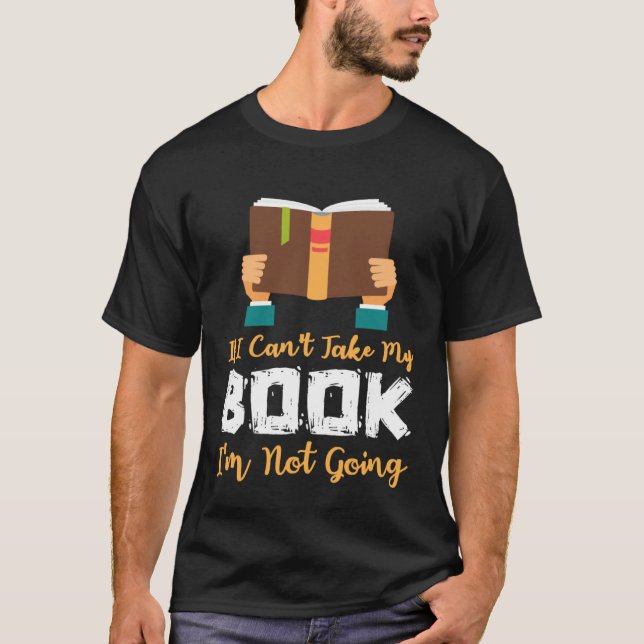 Camiseta If I Can t Take My Book I m Not Going (Anverso)