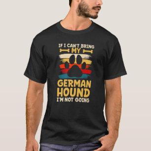 Camiseta If i can't bring my dog i'm not going german hound