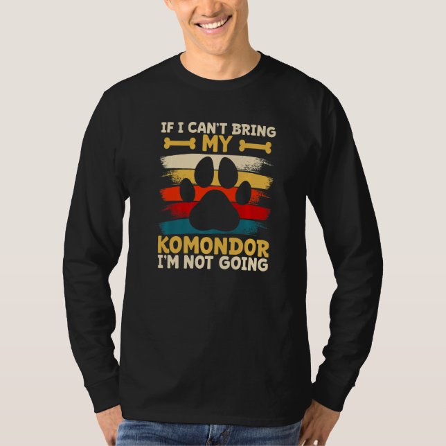 Camiseta If i can't bring my dog i'm not going komondor   (Anverso)
