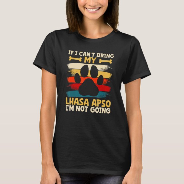 Camiseta If i can't bring my dog i'm not going lhasa apso (Anverso)