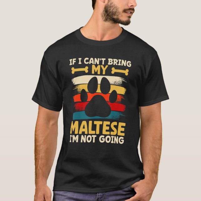 Camiseta If i can't bring my dog i'm not going maltese (Anverso)