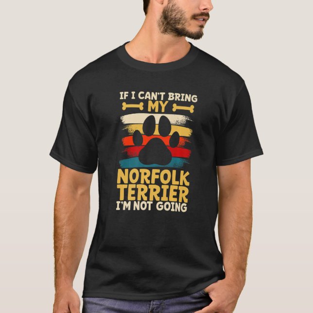 Camiseta If i can't bring my dog i'm not going norfolk terr (Anverso)