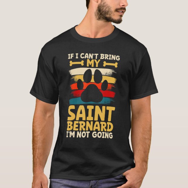 Camiseta If i can't bring my dog i'm not going saint bernar (Anverso)