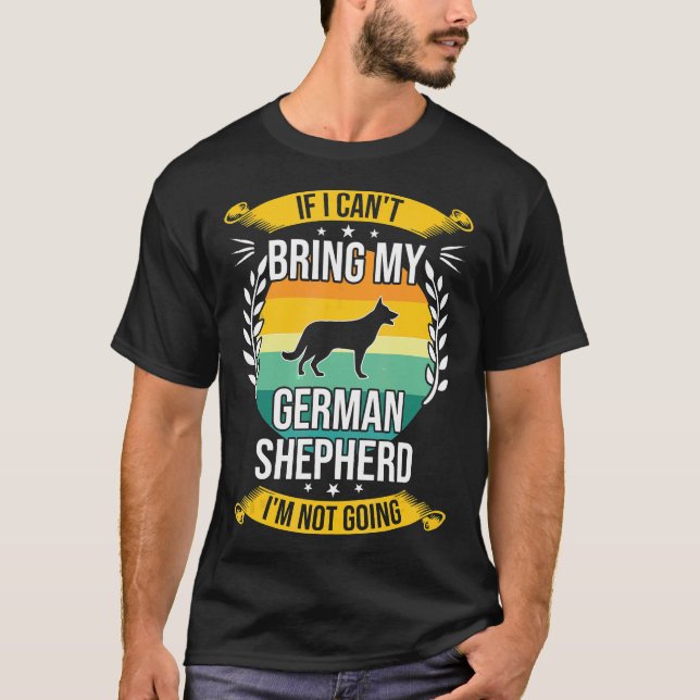 Camiseta If I Cant Bring My German Shepherd  Dog (Anverso)