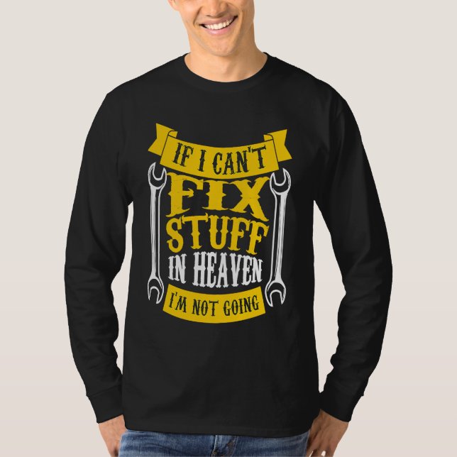 Camiseta if I can't fix stuff in heaven I'm not going handy (Anverso)