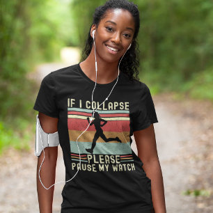 Camiseta If I Collapse Plese Pause My Watch Funny Runner
