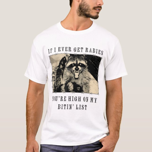 Camiseta If I Ever Get Rabies You'Re High On My Bitin' List (Anverso)