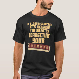 Camiseta If I Look Distracted I'm Silently Correcting Your 