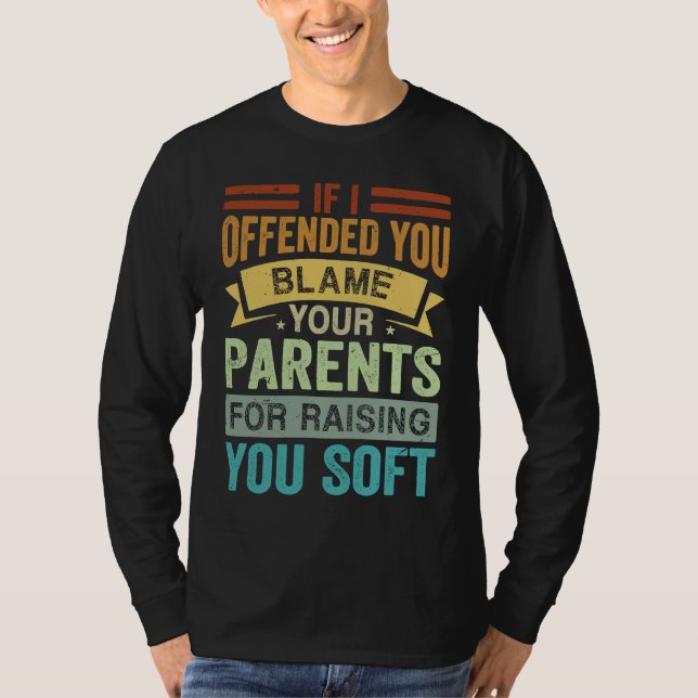 Camiseta If I Offended You Blame Your Parents For Raising Y (Anverso)