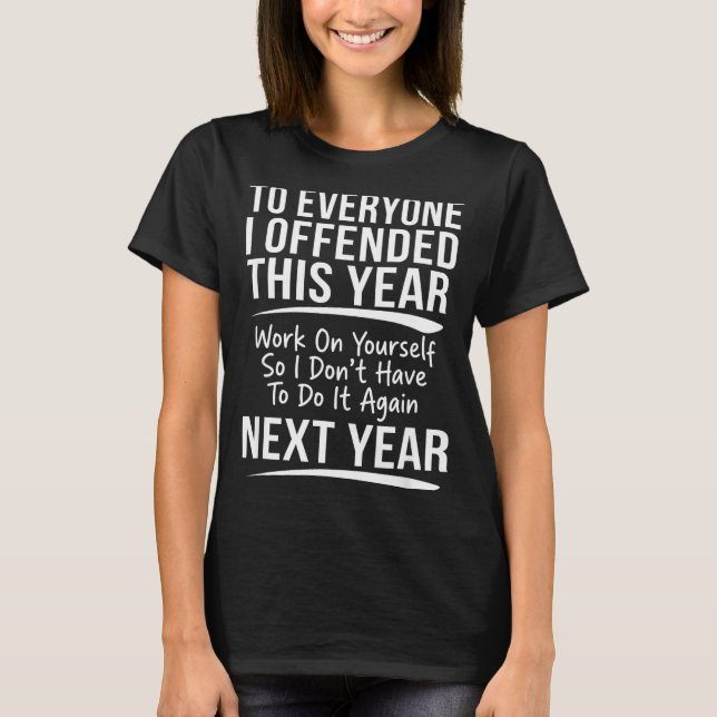Camiseta If I Offended You Work On Yourself Funny New Year  (Anverso)