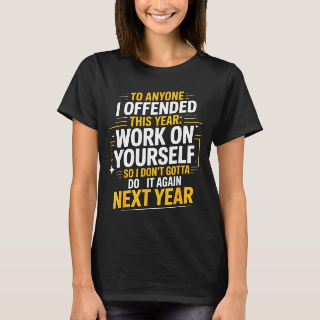 Camiseta If I Offended You Work On Yourself Funny New Year  (Anverso)