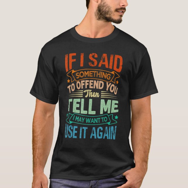 Camiseta If I Said Something To Offend You Then Tell Me   S (Anverso)