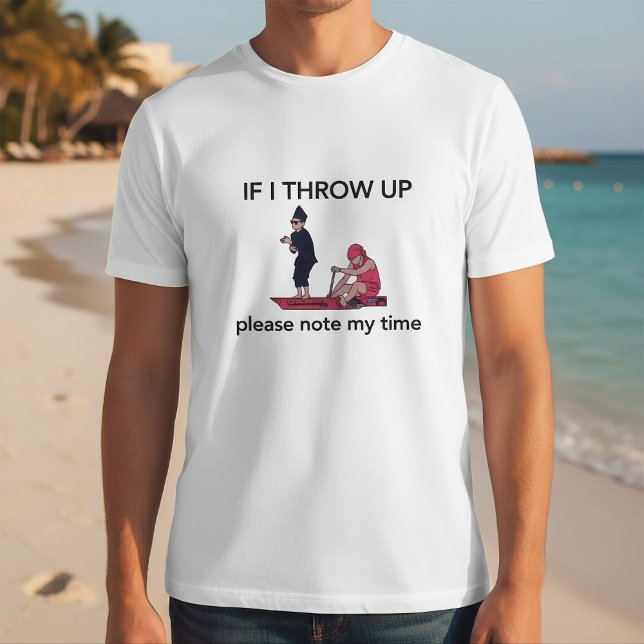 Camiseta  If I Throw Up Please Note My Time Rowing (Subido por el creador)