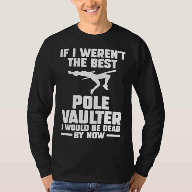 Camiseta if I weren t the best pole vaulter track and field (Anverso)