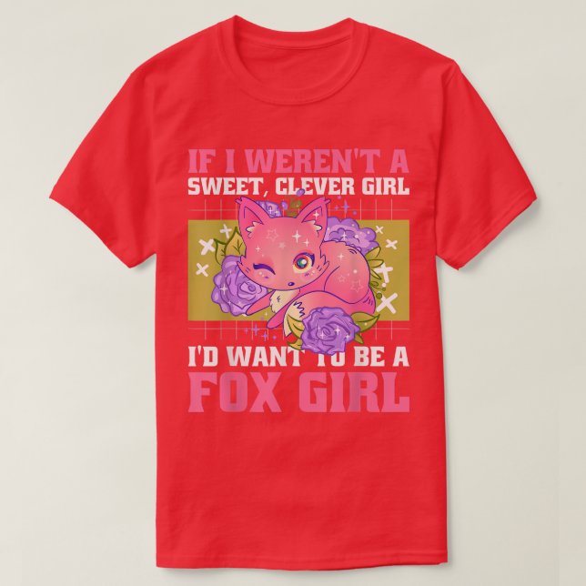 Camiseta If I werent a Sweet, Clever Girl Id want to be a F (Diseño del anverso)
