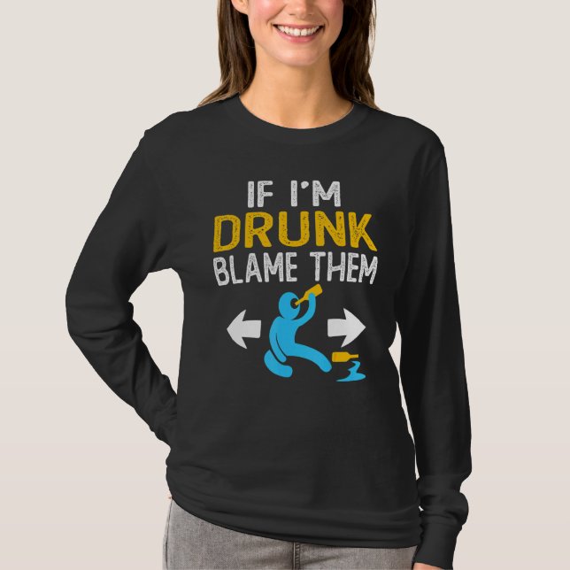 Camiseta If I'm Drunk Blame Them   Drinking Party Matching  (Anverso)