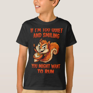 Camiseta If Im Too Quiet And Smiling You Might Want To Run