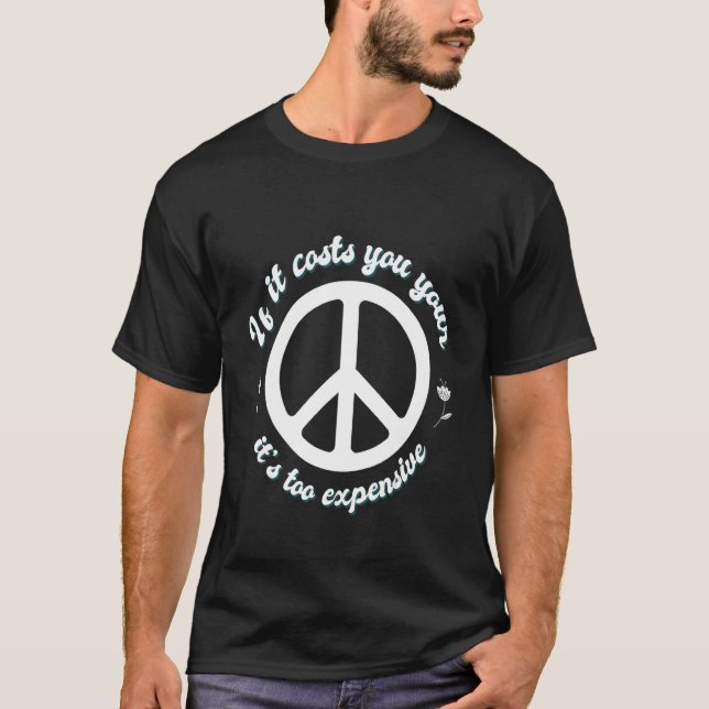 Camiseta If It Costs You Your Peace It's Too Expensive Peac (Anverso)