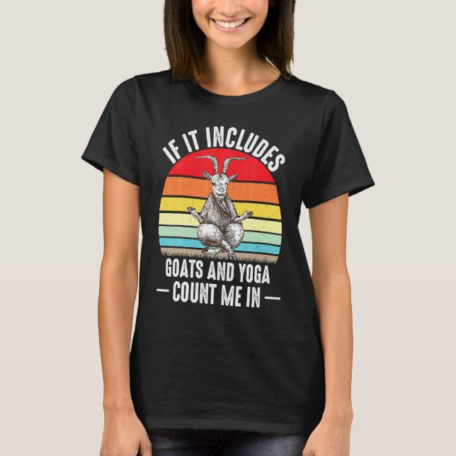 Camiseta If It Includes Goat And Yoga Count Me In Retro Far (Anverso)