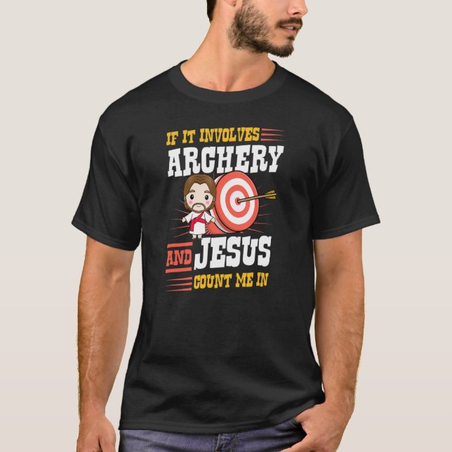 Camiseta If It Involves Archery And Jesus Count Me In (Anverso)