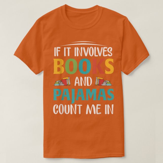 Camiseta If It Involves Books and Pajamas, Book Lover  (Diseño del anverso)