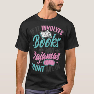 Camiseta If It Involves Books And Pajamas Reading Book Club