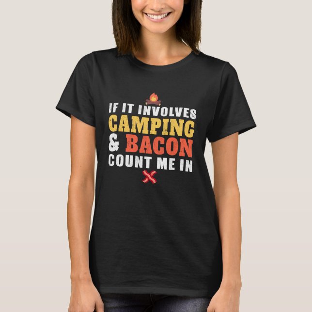 Camiseta If It Involves Camping And Bacon Count Me In  Camp (Anverso)