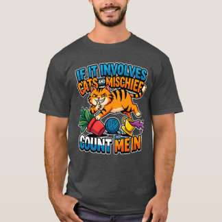 Camiseta If It Involves Cats And Mischief Count Me In Funny