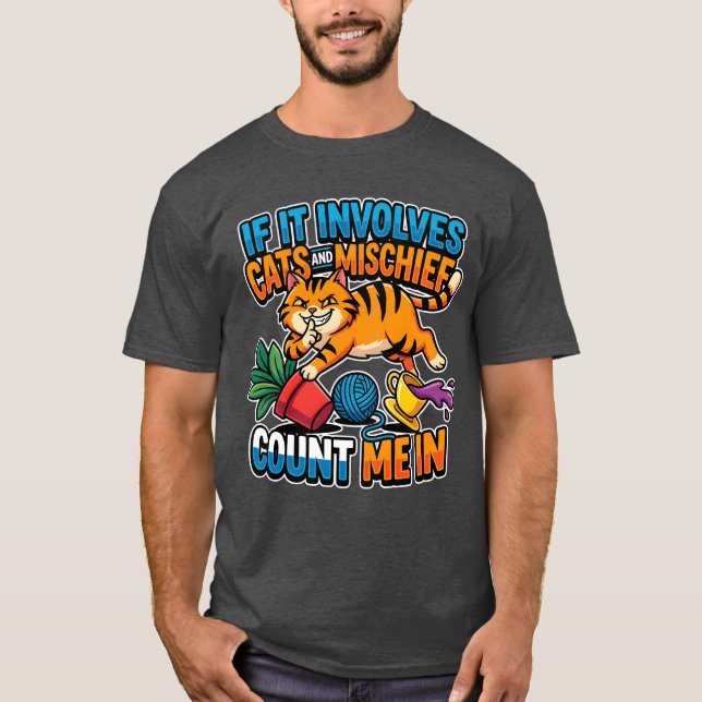 Camiseta If It Involves Cats And Mischief Count Me In Funny (Anverso)