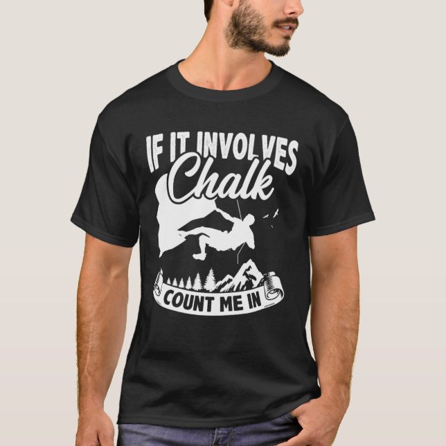Camiseta If It Involves Chalk Count Me In Climbing Boulderi (Anverso)