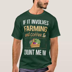 Camiseta If It Involves Coffee And Farming Farm Farmer 