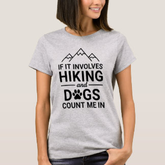Camiseta If It Involves Hiking And Dogs Count Me In Canine