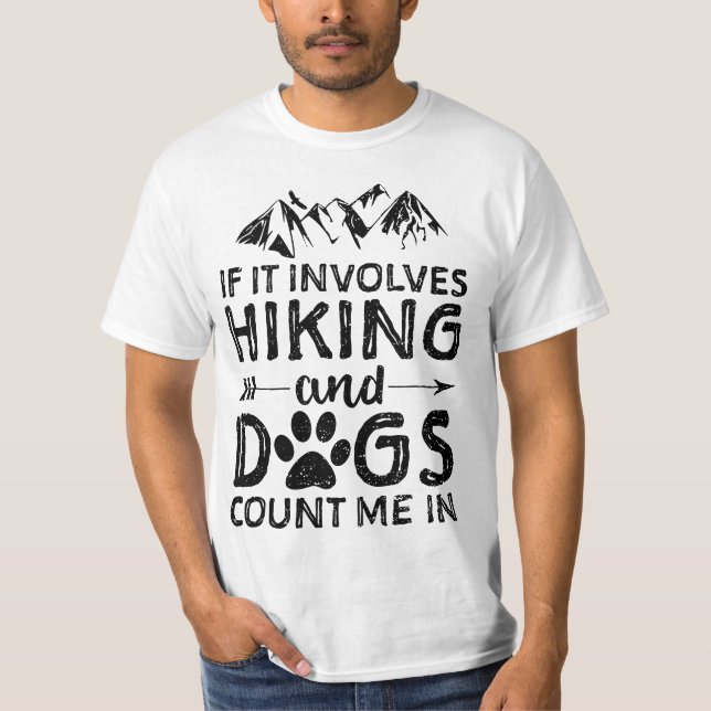 Camiseta If It Involves Hiking And Dogs Count Me In - Dog  (Anverso)