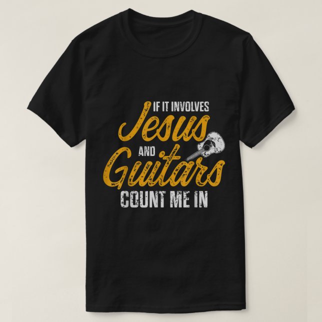 Camiseta If It Involves Jesus and Guitars Count Me In (Diseño del anverso)