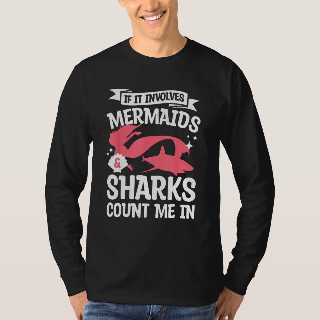 Camiseta If It Involves Mermaids & Sharks Count Me In Merma (Anverso)