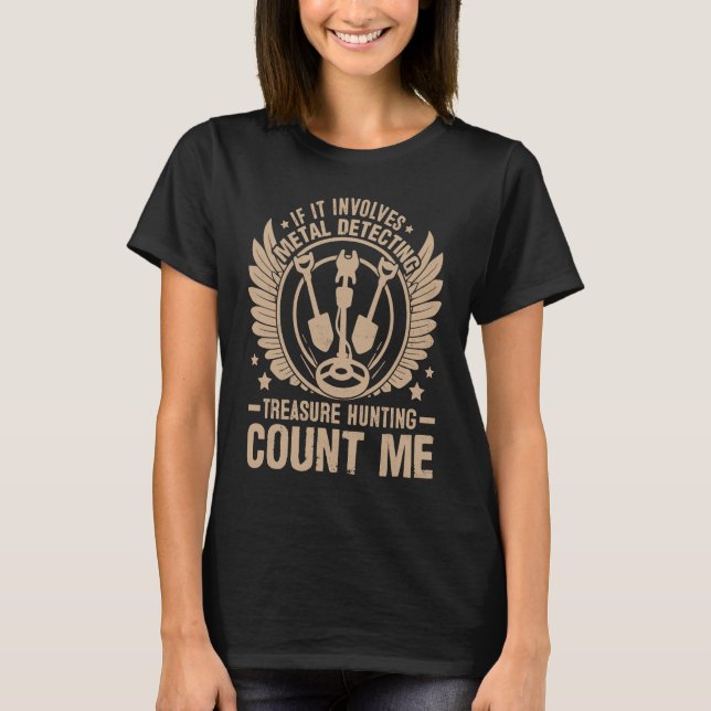 Camiseta If It Involves Metal Detecting Treasure Hunting Co (Anverso)